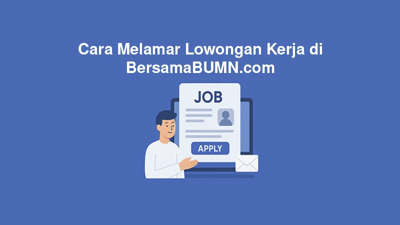 Cara Melamar Lowongan Kerja di BersamaBUMN.com